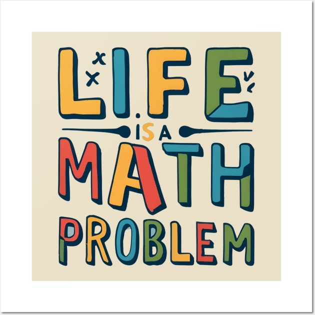 Life is math problem Wall Art by NomiCrafts